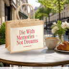 Die With Memories – Not Dreams – Jutetasche mit Spruch, im Café