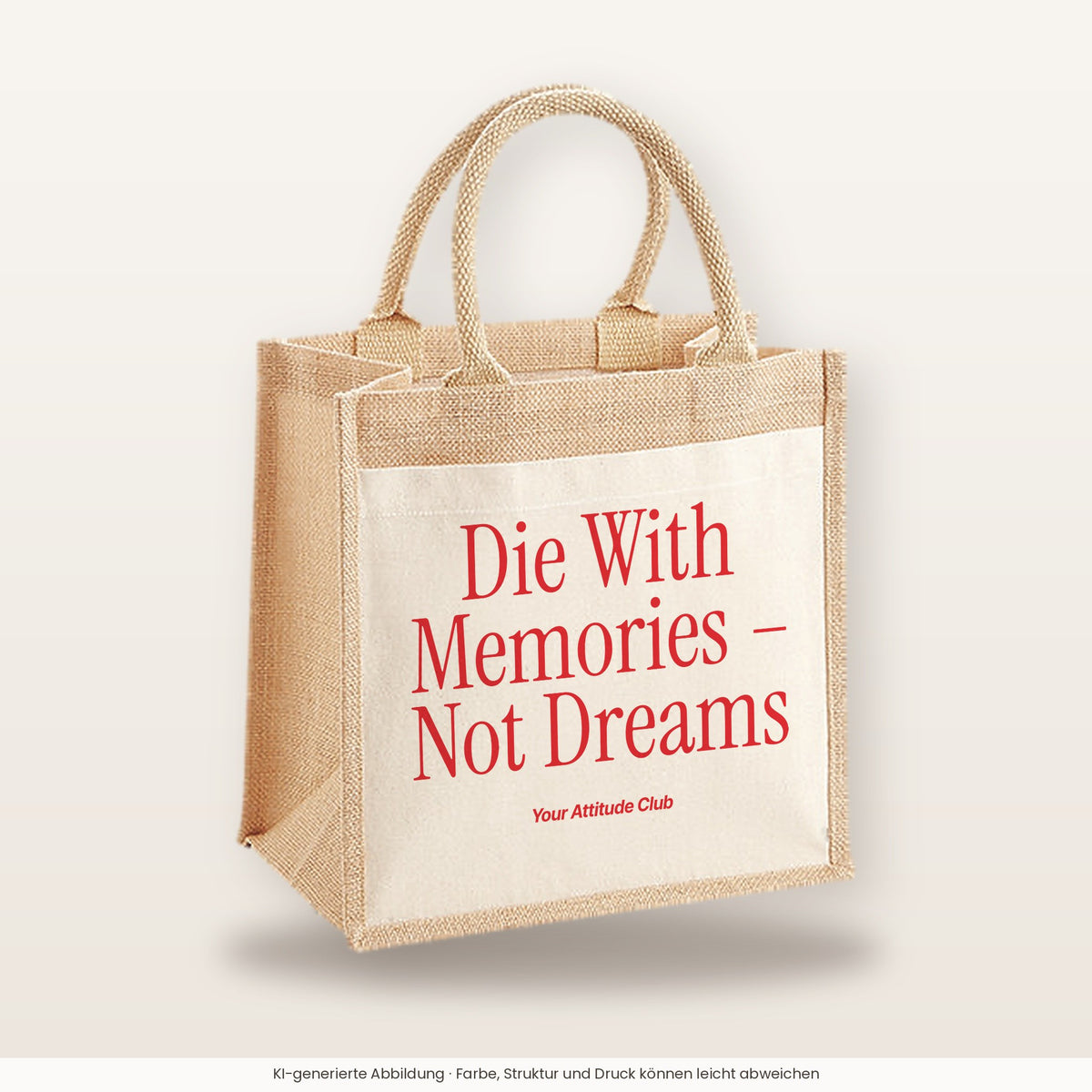 Die With Memories – Not Dreams – Jutetasche mit Spruch, mittlere Jutetasche 30 × 30 cm
