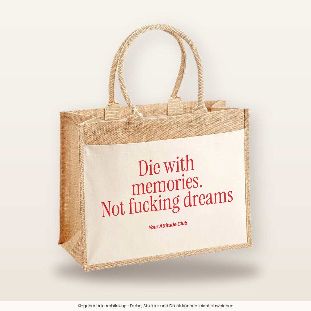 Die with memories. Not fucking dreams – Jutetasche mit Spruch, große Jutetasche, Produktansicht