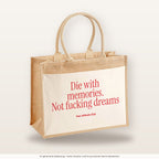 Die with memories. Not fucking dreams – Jutetasche mit Spruch, große Jutetasche, Produktansicht