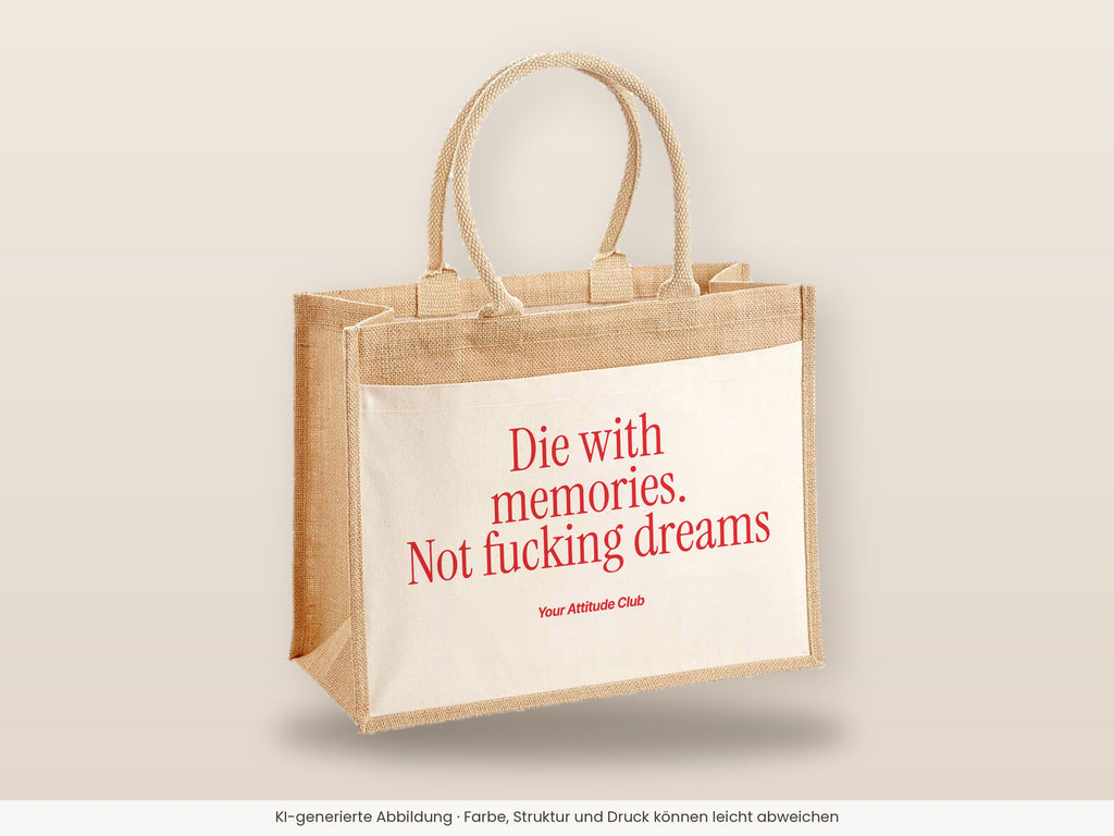 Die with memories. Not fucking dreams – Jutetasche mit Spruch, große Jutetasche, Detailansicht