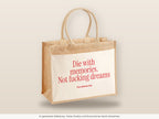 Die with memories. Not fucking dreams – Jutetasche mit Spruch, große Jutetasche, Detailansicht