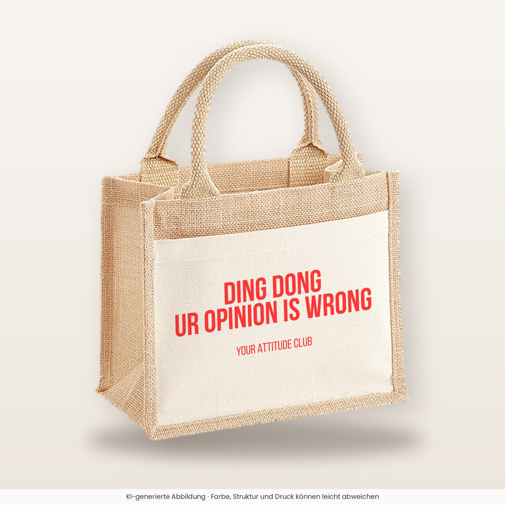 Ding dong ur opinion is wrong – Jutetasche mit Spruch, kleine Jutetasche 26 × 22 cm