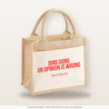 Ding dong ur opinion is wrong – Jutetasche mit Spruch, kleine Jutetasche 26 × 22 cm