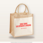 Ding dong ur opinion is wrong – Jutetasche mit Spruch, mittlere Jutetasche 30 × 30 cm