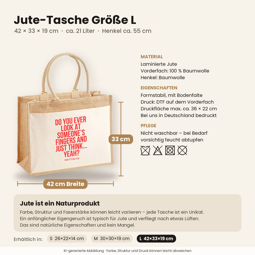 Do you ever look at someone's fingers and just think... yeah? – Jutetasche mit Spruch, Maße, Material und Pflege