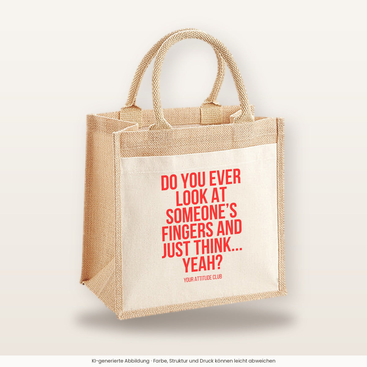 Do you ever look at someone's fingers and just think... yeah? – Jutetasche mit Spruch, mittlere Jutetasche 30 × 30 cm