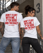 DON’T FLIRT WITH ME. I F*CK GOOD AND I’M CRAZY – Unisex Statement T-Shirt Weiß mit rotem Backprint | freches provokantes Sprüche Shirt