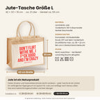 Don’t flirt withe me. I f*ck good and I’m crazy – Jutetasche mit Spruch, Maße, Material und Pflege