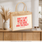 Don’t flirt withe me. I f*ck good and I’m crazy – Jutetasche mit Spruch, auf dem Sideboard im Flur