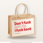 Don’t fuck with me. I fuck back – Jutetasche mit Spruch, große Jutetasche, Produktansicht