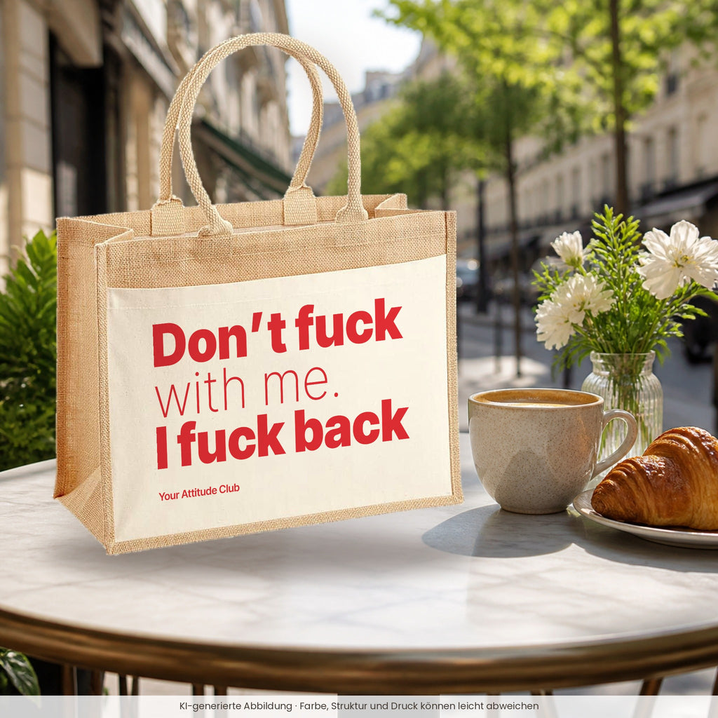 Don’t fuck with me. I fuck back – Jutetasche mit Spruch, im Café