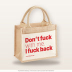Don’t fuck with me. I fuck back – Jutetasche mit Spruch, kleine Jutetasche 26 × 22 cm