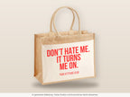 Don't hate me. It turns me on. – Jutetasche mit Spruch, große Jutetasche, Detailansicht