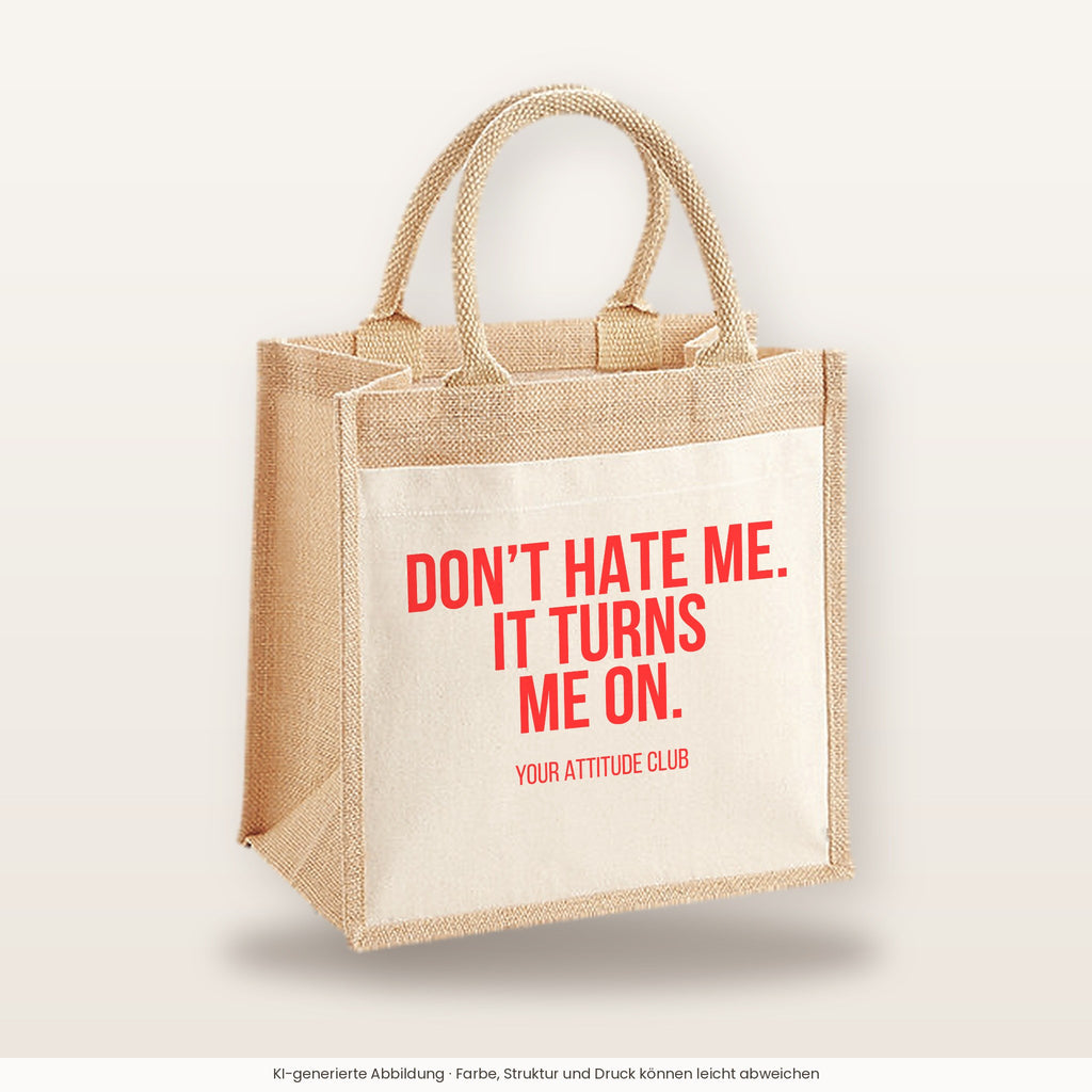 Don't hate me. It turns me on. – Jutetasche mit Spruch, mittlere Jutetasche 30 × 30 cm