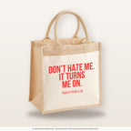 Don't hate me. It turns me on. – Jutetasche mit Spruch, mittlere Jutetasche 30 × 30 cm