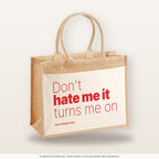 Don't hate me it turns me on – Jutetasche mit Spruch, große Jutetasche, Produktansicht