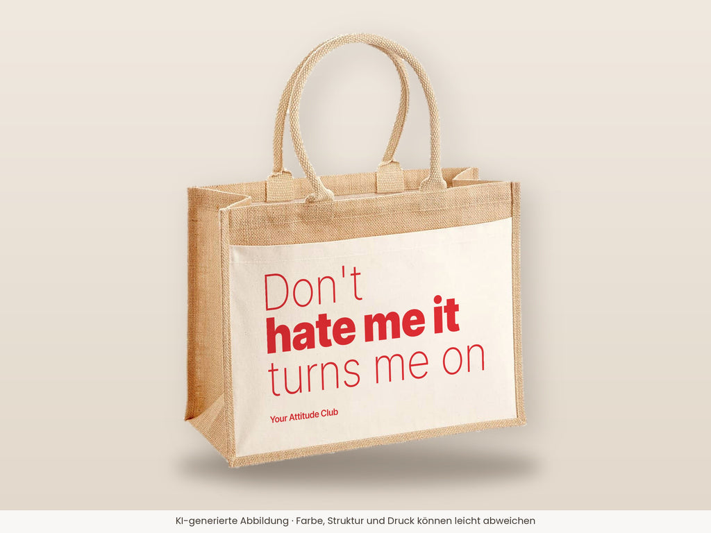 Don't hate me it turns me on – Jutetasche mit Spruch, große Jutetasche, Detailansicht