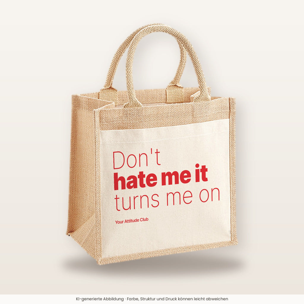 Don't hate me it turns me on – Jutetasche mit Spruch, mittlere Jutetasche 30 × 30 cm