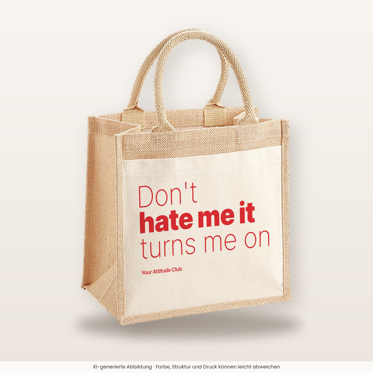 Don't hate me it turns me on – Jutetasche mit Spruch, mittlere Jutetasche 30 × 30 cm
