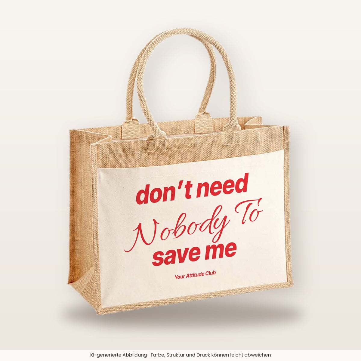 Don’t Need Nobody To Save Me – Jutetasche mit Spruch, große Jutetasche, Produktansicht
