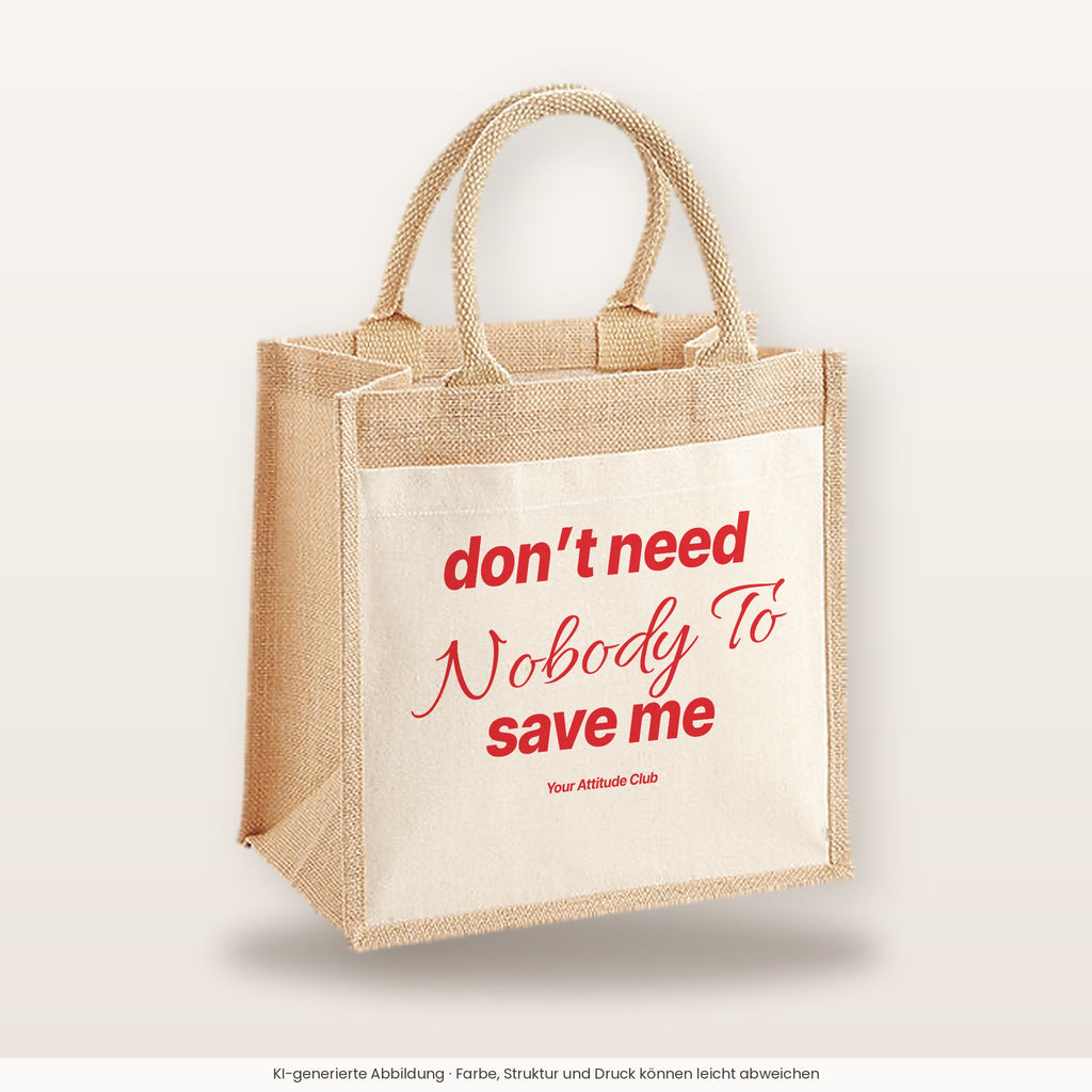 Don’t Need Nobody To Save Me – Jutetasche mit Spruch, mittlere Jutetasche 30 × 30 cm
