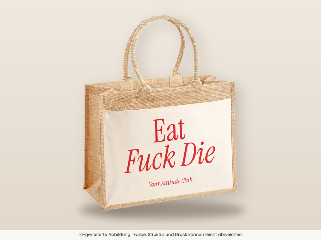 Eat Fuck Die – Jutetasche mit Spruch, große Jutetasche, Detailansicht