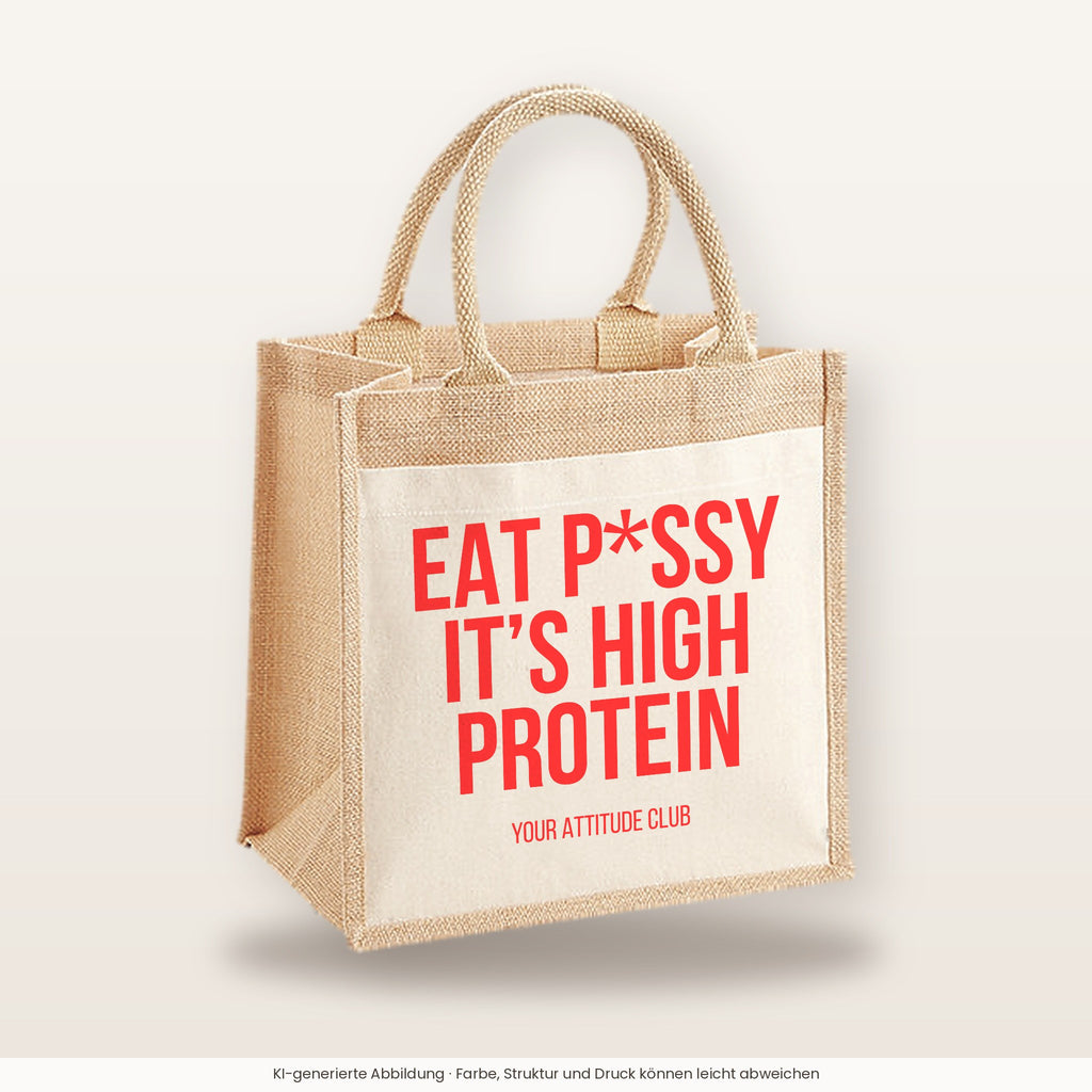 Eat p*ssy it's high protein – Jutetasche mit Spruch, mittlere Jutetasche 30 × 30 cm