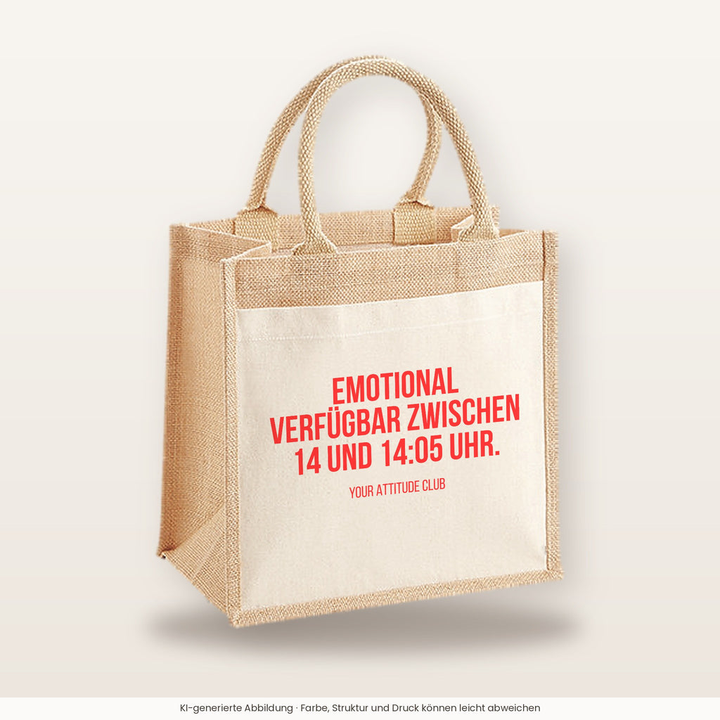 Emotional verfügbar zwischen 14 und 14:05 Uhr. – Jutetasche mit Spruch, mittlere Jutetasche 30 × 30 cm