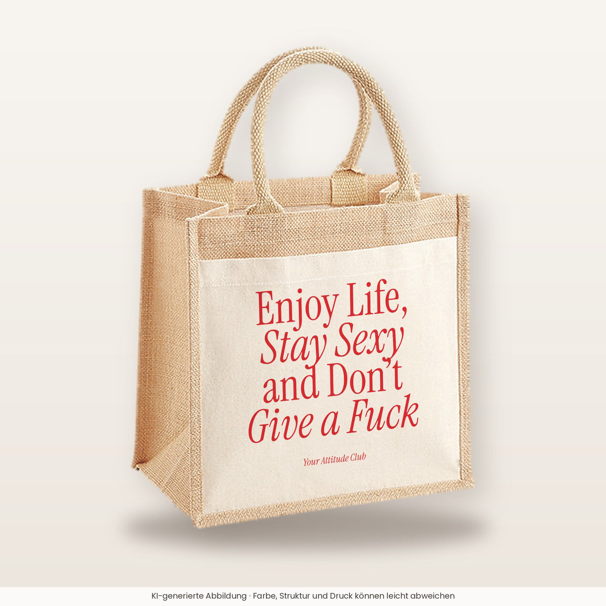 Enjoy Life, Stay Sexy and Don’t Give a Fuck – Jutetasche mit Spruch, mittlere Jutetasche 30 × 30 cm