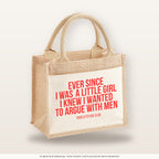 Ever since I was a little girl I knew I wanted to argue with men – Jutetasche mit Spruch, kleine Jutetasche 26 × 22 cm