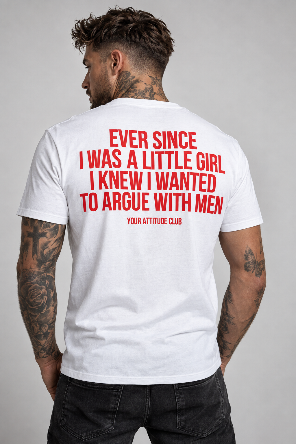 EVER SINCE I WAS A LITTLE GIRL I KNEW I WANTED TO ARGUE WITH MEN – Unisex Statement T-Shirt Weiß mit rotem Backprint | freches Sprüche Shirt