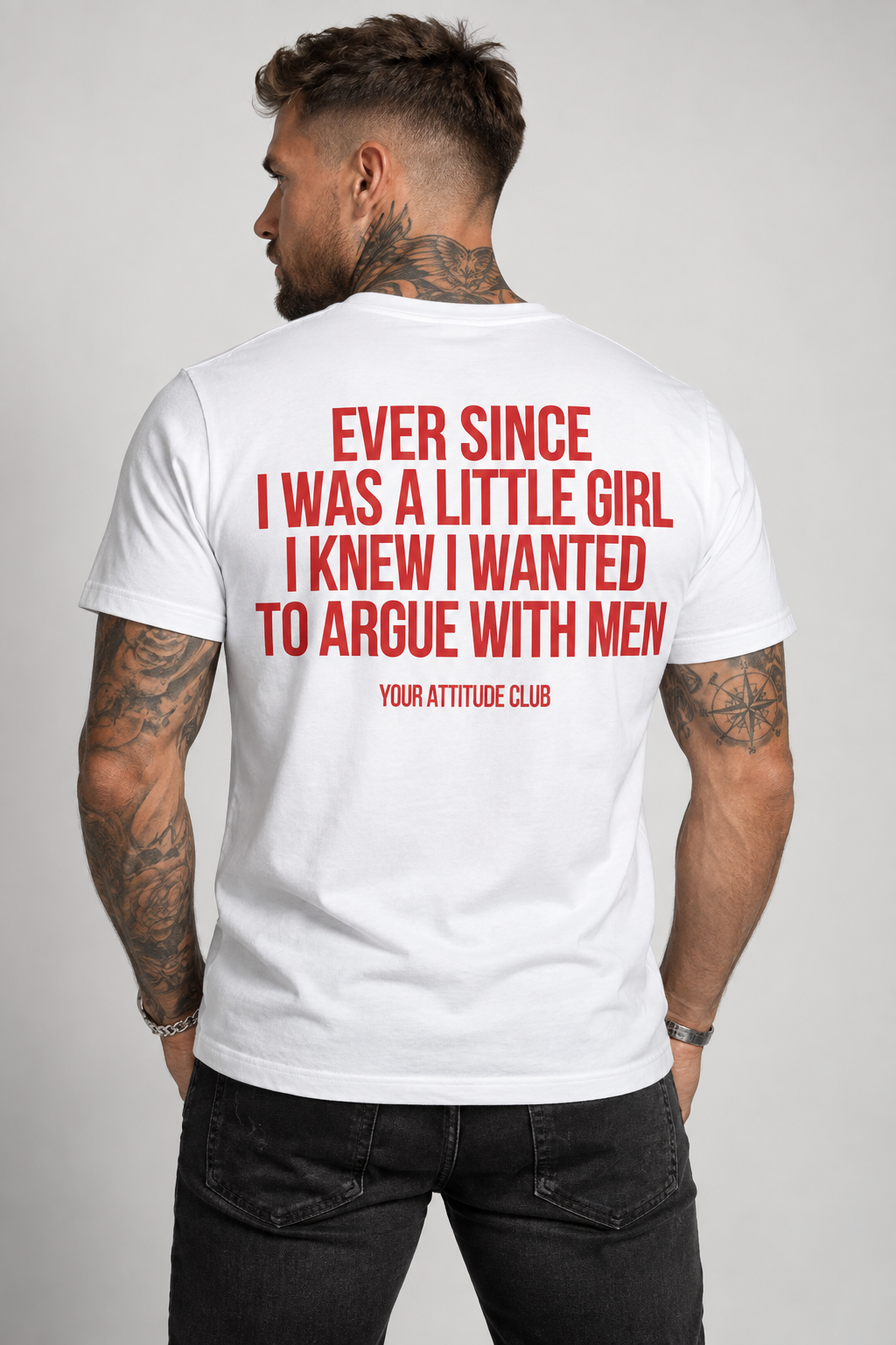 EVER SINCE I WAS A LITTLE GIRL I KNEW I WANTED TO ARGUE WITH MEN – Unisex Statement T-Shirt Weiß mit rotem Backprint | freches Sprüche Shirt