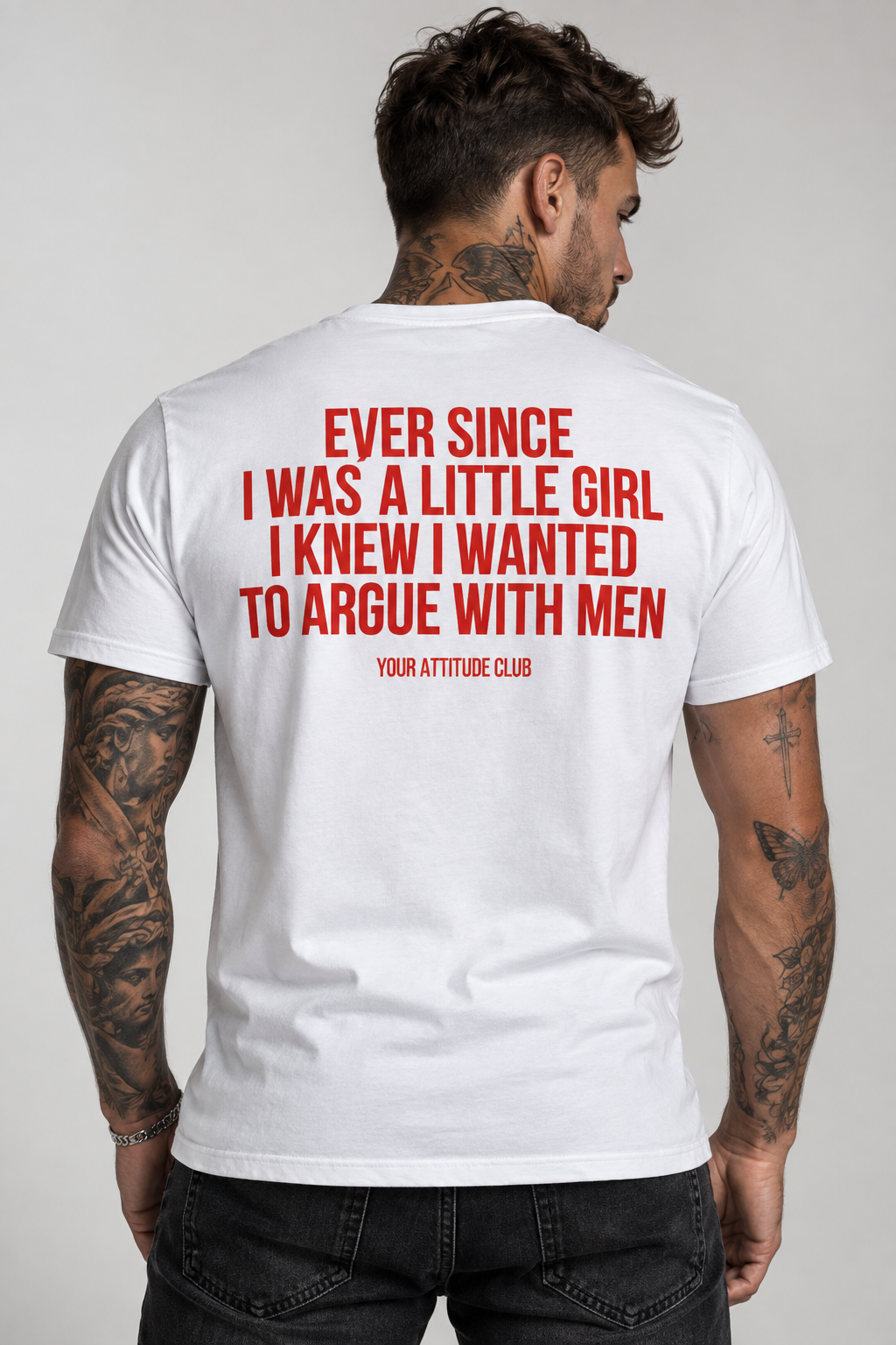 EVER SINCE I WAS A LITTLE GIRL I KNEW I WANTED TO ARGUE WITH MEN – Unisex Statement T-Shirt Weiß mit rotem Backprint | freches Sprüche Shirt