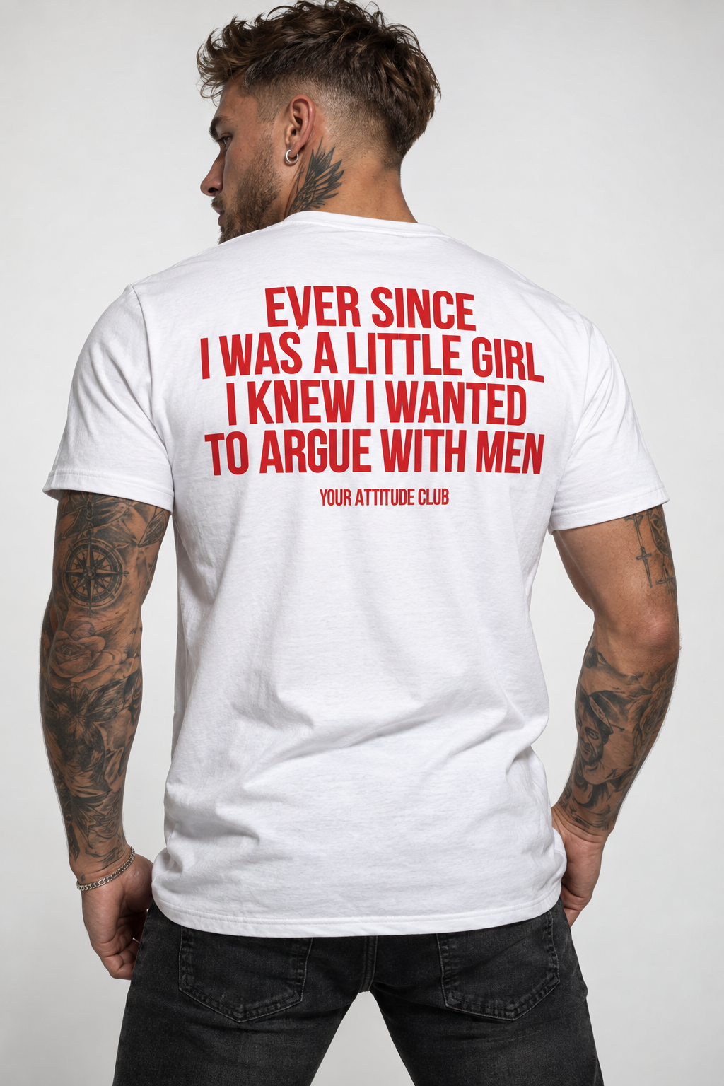 EVER SINCE I WAS A LITTLE GIRL I KNEW I WANTED TO ARGUE WITH MEN – Unisex Statement T-Shirt Weiß mit rotem Backprint | freches Sprüche Shirt