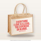 Everything I love is illegal, too expensive or blonde. – Jutetasche mit Spruch, große Jutetasche, Produktansicht