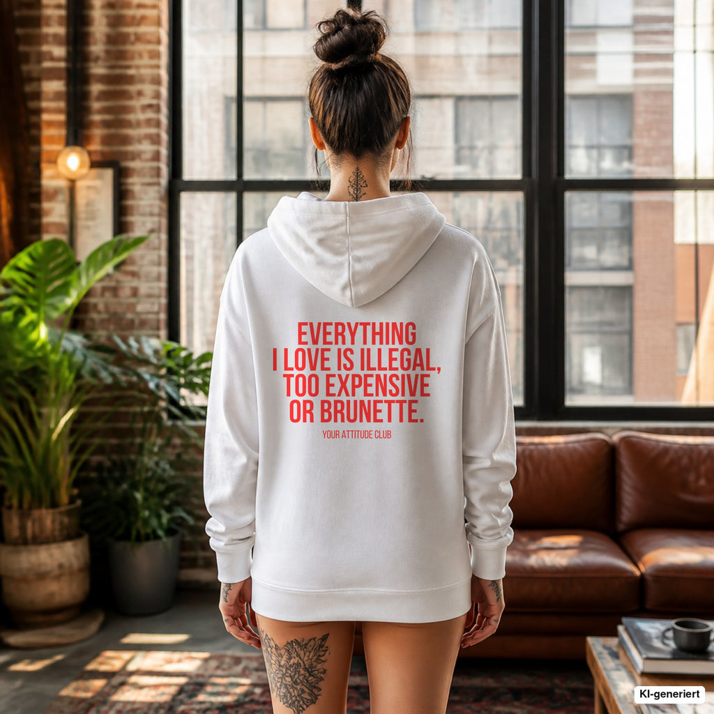 Everything I love is illegal, too expensive or brunette – weißer Hoodie mit rotem Backprint, Damen im Loft
