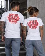 EVERYTHING I LOVE IS ILLEGAL, TOO EXPENSIVE OR BLONDE. – Unisex Statement T-Shirt Weiß mit rotem Backprint | freches Sprüche Shirt