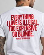 EVERYTHING I LOVE IS ILLEGAL, TOO EXPENSIVE OR BLONDE. – Unisex Statement T-Shirt Weiß mit rotem Backprint | freches Sprüche Shirt