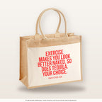 Exercise makes you look better naked. So does tequila. Your choice. – Jutetasche mit Spruch, große Jutetasche, Produktansicht