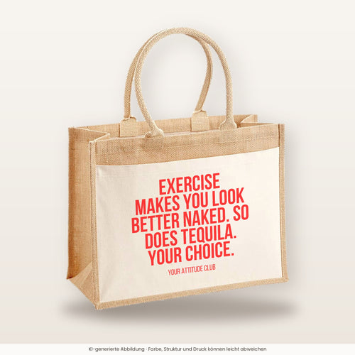 Exercise makes you look better naked. So does tequila. Your choice. – Jutetasche mit Spruch, große Jutetasche, Produktansicht