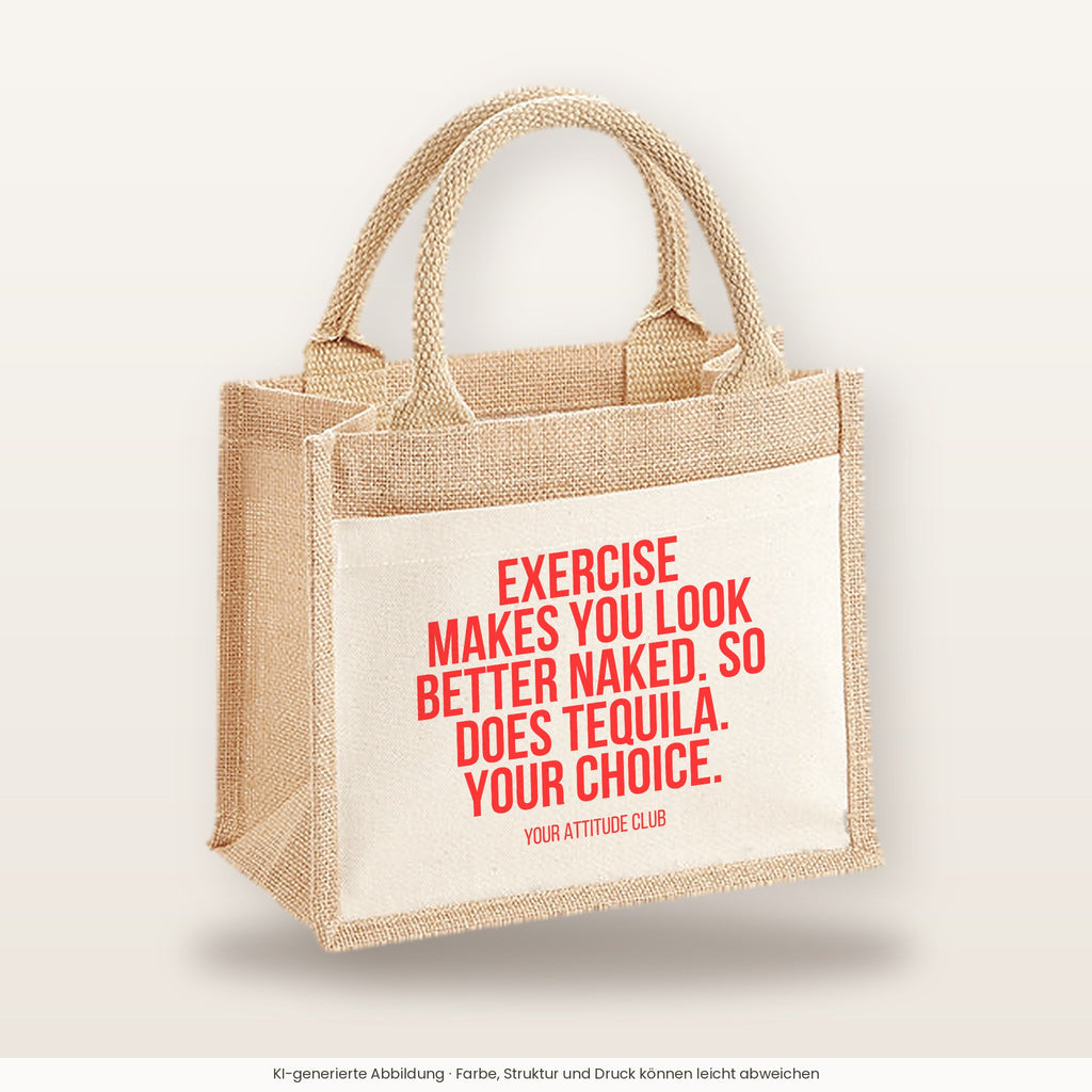 Exercise makes you look better naked. So does tequila. Your choice. – Jutetasche mit Spruch, kleine Jutetasche 26 × 22 cm