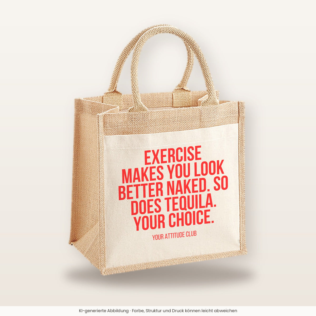 Exercise makes you look better naked. So does tequila. Your choice. – Jutetasche mit Spruch, mittlere Jutetasche 30 × 30 cm