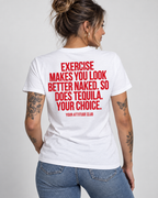 EXERCISE MAKES YOU LOOK BETTER NAKED. SO DOES TEQUILA. YOUR CHOICE. – Unisex Statement T-Shirt Weiß mit rotem Backprint | freches Sprüche Shirt