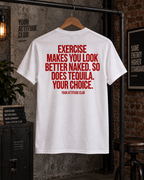 EXERCISE MAKES YOU LOOK BETTER NAKED. SO DOES TEQUILA. YOUR CHOICE. – Unisex Statement T-Shirt Weiß mit rotem Backprint | freches Sprüche Shirt