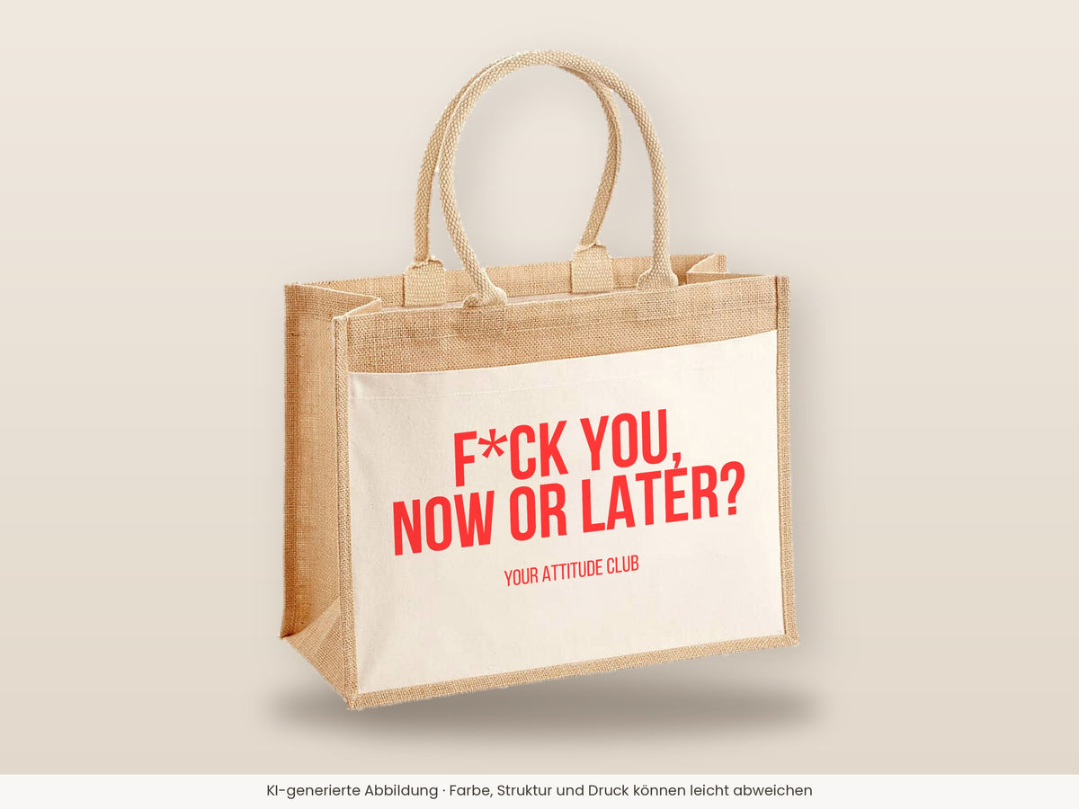 F*ck you, now or later? – Jutetasche mit Spruch, große Jutetasche, Detailansicht