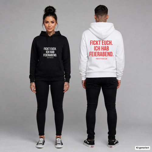 Fickt euch. Ich hab Feierabend – Hoodie unisex mit Frontprint (Frau, Schwarz) und Backprint (Mann, Weiß)