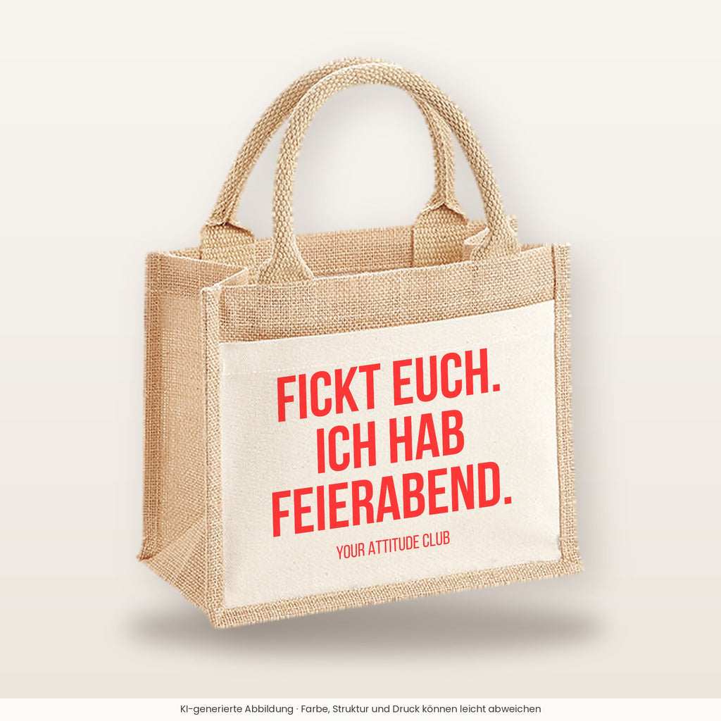 Fickt euch. Ich hab Feierabend. – Jutetasche mit Spruch, kleine Jutetasche 26 × 22 cm