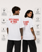 FIFTY SHADES OF TIRED – Unisex Oversize T-Shirt mit Backprint, lustiges Statement Shirt, Streetwear Geschenk für Frauen und Männer