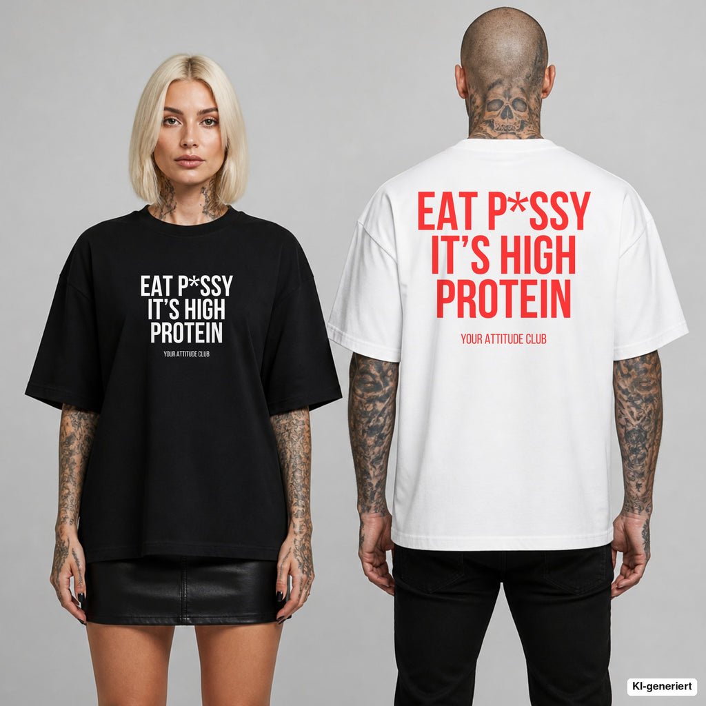 EAT P*SSY IT’S HIGH PROTEIN – Oversize T-Shirt mit Frontprint (Frau, Schwarz) und Backprint (Mann, Weiß)